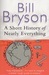 A Short History of Nearly Everything by Bill Bryson A Short History of Nearly Everything by Bill Bryson