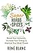 Super Herbs and Spices: Boost Your Immunity, Increase Your Energy & Improve Your Brain Power