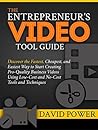 The Entrepreneur's Video Tool Guide by David Power