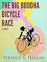 The Big Buddha Bicycle Race by Terence A. Harkin