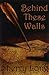 Behind These Walls by Sherry Long