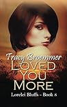 Loved You More (Lorelei Bluffs Book 8)