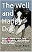 The Well and Happy Dog: How...