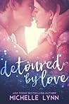 Detoured by Love by Michelle  Lynn