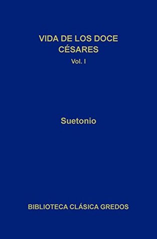 Vida de los doce Césares I (Biblioteca Clásica Gredos nº 167) (Spanish Edition)