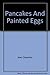 Pancakes & Painted Eggs: A Book for Easter and All the Days of the Year