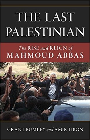 The Last Palestinian: The Rise and Reign of Mahmoud Abbas