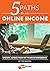 5 Paths to an Online Income...