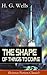 The Shape of Things To Come (Science Fiction Classic)