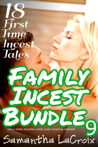 Family Incest Bundle 9 - 18 First Time Incest Tales