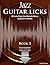 Jazz Guitar Licks: 25 Licks...