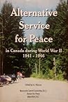 Alternative Service for Peace: In Canada during World War II: 1941-1946