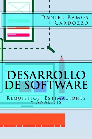 Desarrollo de Software: Requisitos, Estimaciones Y Analisis (Spanish Edition)