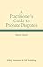 A Practitioner's Guide to Probate Disputes