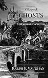 Village of Ghosts (DCI Arthur Ravyn Mystery, #2) Village of Ghosts (DCI Arthur Ravyn Mystery, #2)