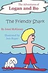 Logan and Bo: The Friendly Shark (The Adventures of Logan and Bo Book 1)