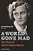 A World Gone Mad The Diaries of Astrid Lindgren, 1939-45 by Astrid Lindgren