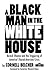 A Black Man in the White House: Barack Obama and the Triggering of America's Racial-Aversion Crisis