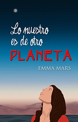Lo nuestro es de otro planeta (Spanish Edition)