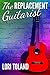 The Replacement Guitarist Series Omnibus