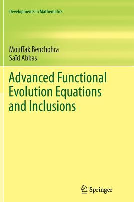 Advanced Functional Evolution Equations and Inclusions (Developments in Mathematics, 39)