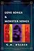 Love Songs & Monster Songs by G.M. Holder