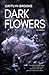 Dark Flowers