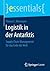 Logistik in der Antarktis: Supply Chain Management für das Ende der Welt (essentials) (German Edition)