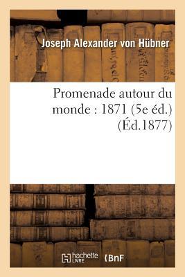 Promenade Autour Du Monde 1871 5e Éd. (Litterature)