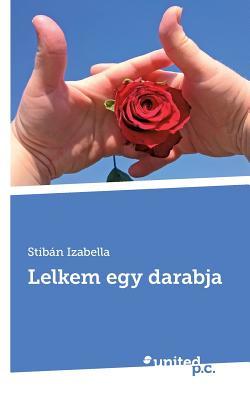 Lelkem egy darabja (Hungarian Edition)