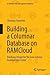 Building a Columnar Database on RAMCloud: Database Design for the Low-Latency Enabled Data Center (In-Memory Data Management Research)
