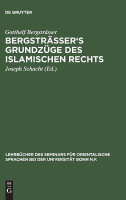Bergsträsser's Grundzüge Des Islamischen Rechts (Lehrbücher Des Seminars Für Orientalische Sprachen Bei Der Universität Bonn N.f.) (German Edition)