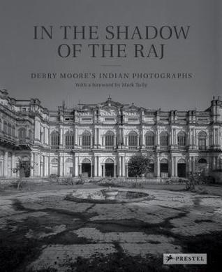 In the Shadow of the Raj: Derry Moore in India