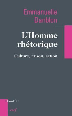 L'HOMME RHÉTORIQUE (French Edition)