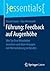 Führung: Feedback auf Augenhöhe: Wie Sie Ihre Mitarbeiter erreichen und klare Ansagen mit Wertschätzung verbinden (essentials) (German Edition)