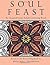 Soul Feast: An Inspirational Adult Coloring Book