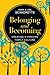 Belonging and Becoming: Creating a Thriving Family Culture
