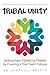 Tribal Unity: Getting from ...