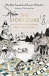 The Story Cure: An A-Z of Books to Keep Kids Happy, Healthy and Wise