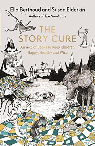 The Story Cure: An A-Z of Books to Keep Kids Happy, Healthy and Wise (Kindle Edition)