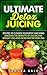 Ultimate Detox Jucing: Recipes to Cleanse your Body and Mind, Uncover the Benefits of Juicing for Weight loss and Increased Metabolism (Detox Cleanse, ... Loss, Juicing Books, Juicing Recipes)