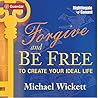 Forgive and Be Free by Michael Wickett