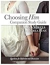 Choosing Him Companion Study Guide: Questions for Reflection and Discussion