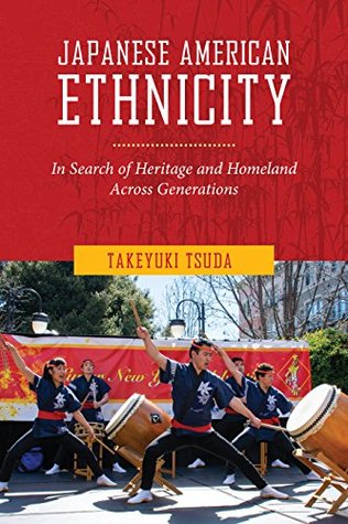 Japanese American Ethnicity: In Search of Heritage and Homeland Across Generations (Kindle Edition)