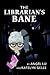 The Librarian’s Bane