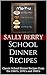 School Dinner Recipes by Sally Berry