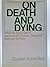 On Death and Dying by Elisabeth Kübler-Ross On Death and Dying by Elisabeth Kübler-Ross