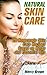 Natural Skin Care: 20 Homemade Skin Care Recipes Based on Herbs and Essential Oils: (Natural Skin Care Recipes) (Healthy Living Book)