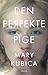 Den perfekte pige by Mary Kubica