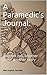 A Paramedic's Journal:: Another call, another page, another story